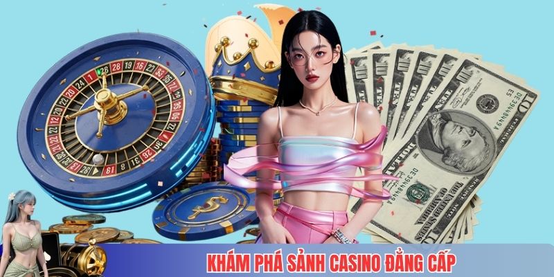 Khám phá sảnh Casino đẳng cấp